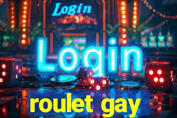 roulet gay